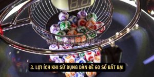 Lợi ích khi sử dụng dàn đề 60 số bất bại