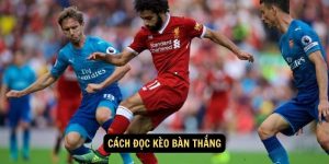 Cách đọc kèo bàn thắng