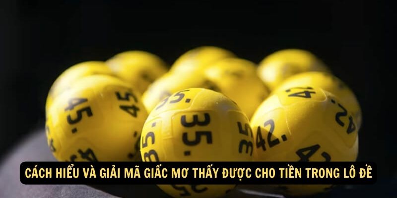 SHBET - Giải Thích Mơ Thấy Được Cho Tiền Trong Lô Đề 2024 5 Cách hiểu và giải mã giấc mơ thấy được cho tiền trong lô đề