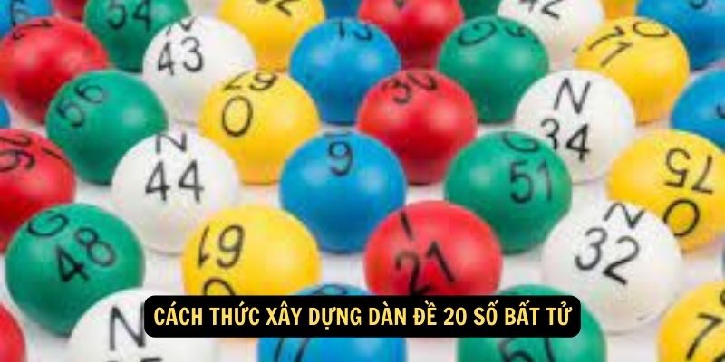 SHBET - Dàn Đề 20 Số Bất Tử: Kinh Nghiệm & Mẹo Chơi 2024 5 Cách thức xây dựng dàn đề 20 số bất tử