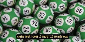 Chiến thuật chơi lô trượt xổ số hiệu quả