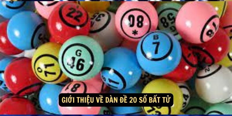 SHBET - Dàn Đề 20 Số Bất Tử: Kinh Nghiệm & Mẹo Chơi 2024 4 Giới thiệu về dàn đề 20 số bất tử