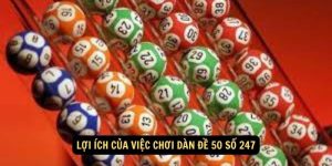 Lợi ích của việc chơi dàn đề 50 số 247