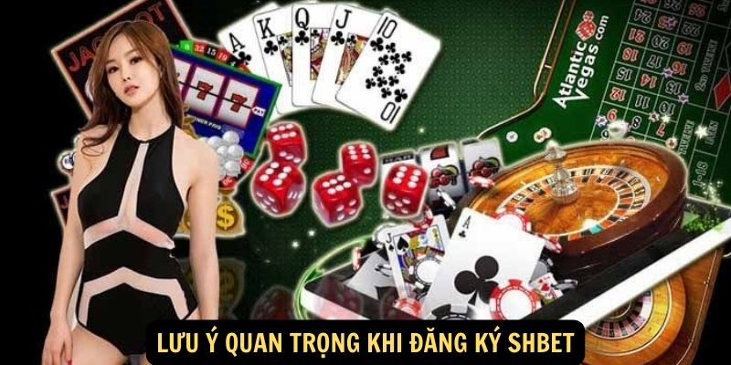 Hướng Dẫn Đăng Ký Shbet: Tặng 88K Tân Thủ Trải Nghiệm 2 Lưu ý quan trọng khi đăng ký Shbet