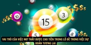 Vai trò của việc mơ thấy được cho tiền trong lô đề trong việc dự đoán tương lai