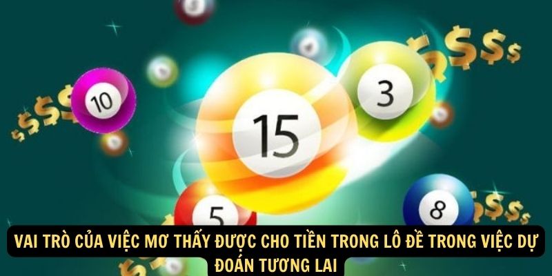 SHBET - Giải Thích Mơ Thấy Được Cho Tiền Trong Lô Đề 2024 6 Vai trò của việc mơ thấy được cho tiền trong lô đề trong việc dự đoán tương lai