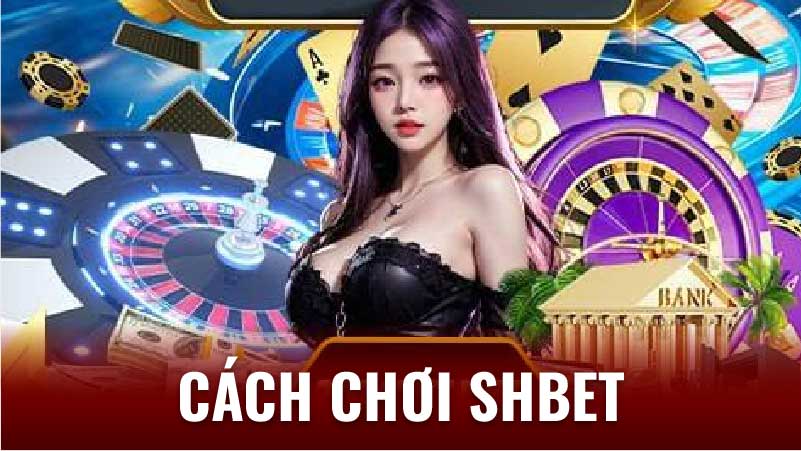 Cách chơi SHBET: Hướng dẫn chi tiết từ người chơi lâu năm 6 Cach choi SHBET 3