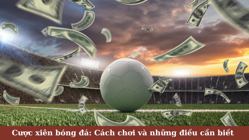 SHBET - Cược xiên bóng đá: Cách chơi và những điều cần biết 7 Bí quyết chiến thắng cược xiên bóng đá