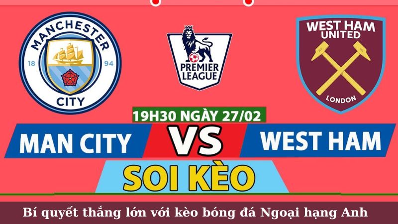 SHBET - 3 Bí quyết thắng lớn với kèo bóng đá Ngoại hạng Anh 5 Các loại kèo bóng đá Ngoại hạng Anh phổ biến