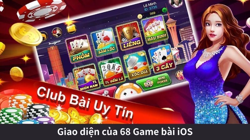 68 Game Bài iOS: Game bài xanh chín, minh bạch tuyệt đối 5 Giao diện của 68 Game bài iOS