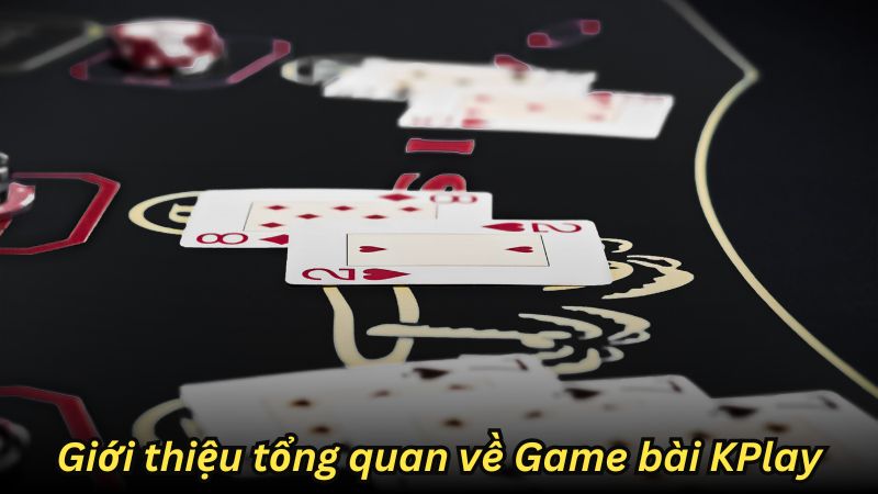 SHBET - Game Bài KPlay: Nền Tảng Game Uy Tín, Chất Lượng 4 Giới thiệu tổng quan về Game bài KPlay
